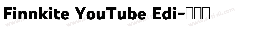 Finnkite YouTube Edi字体转换